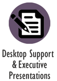 Desktop Support & Executive Presentations